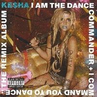  - Kesha - I Am The Dance Commander 