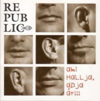 Republic - Republic - Aki hallja, adja át! (CD)