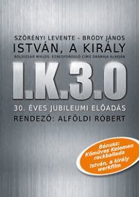 Alföldi Róbert, Szörényi Levente, Bródy János - István, a király - 30. éves jubileumi előadás (2 DVD) *Alföldi Róbert rendezte*