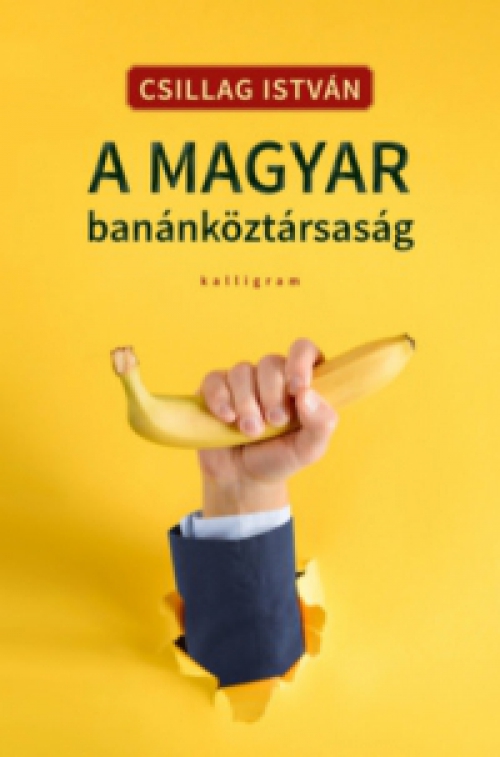 Csillag István - A magyar banánköztársaság