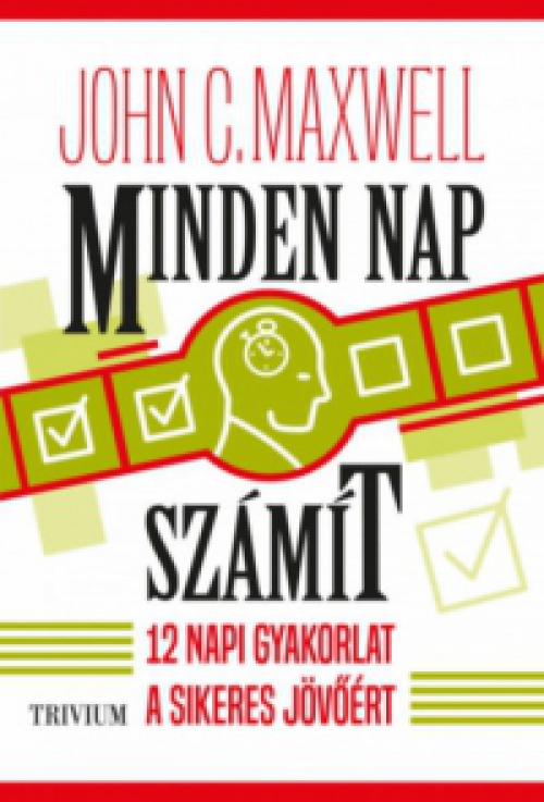 John C. Maxwell - Minden nap számít