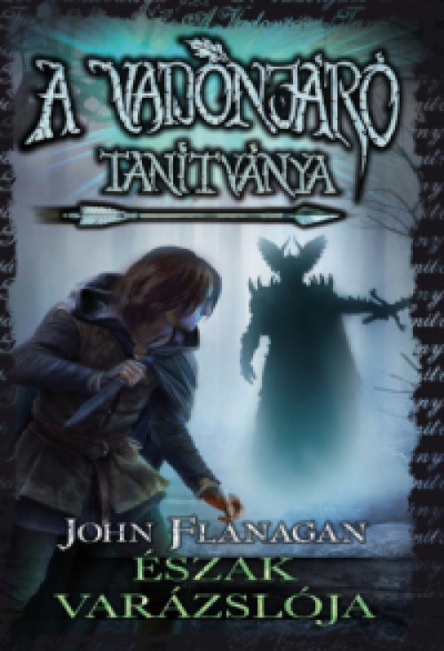 John Flanagan - A Vadonjáró tanítványa 5. - Észak varázslója - puha kötés