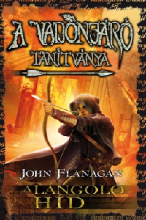 John Flanagan - A Vadonjáró tanítványa 2. A lángoló híd - puha kötés