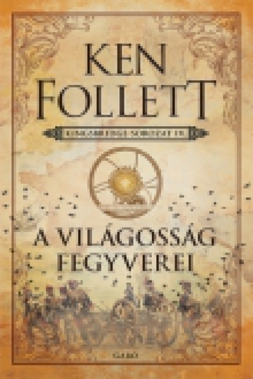 A világosság fegyverei - Kingsbridge-sorozat IV.