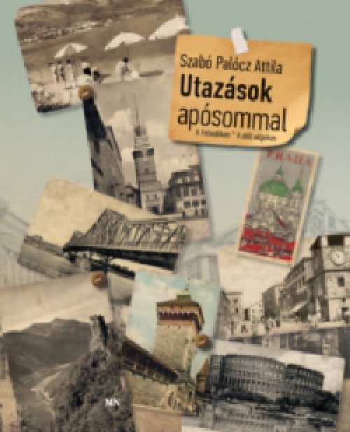 Szabó Palócz Attila - Utazások apósommal