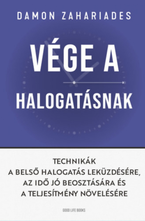 Damon Zahariades - Vége a halogatásnak