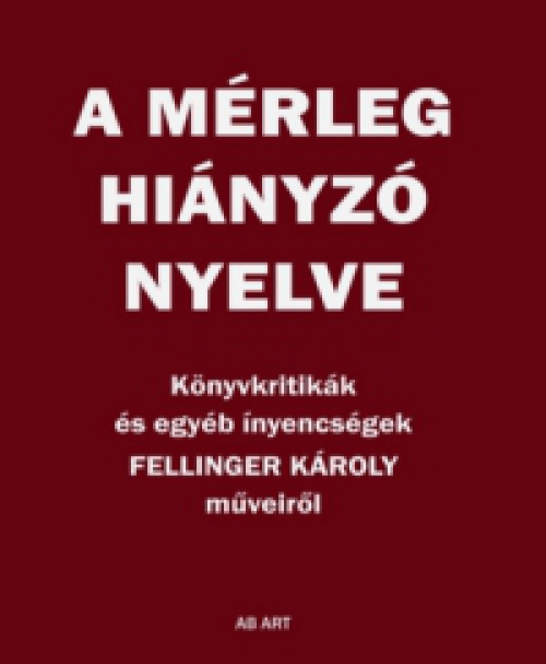 Fellinger Károly - A mérleg hiányzó nyelve