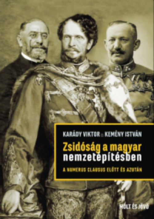 Karády Viktor, Kemény István - Zsidóság a magyar nemzetépítésben a numerus clausus előtt és azután