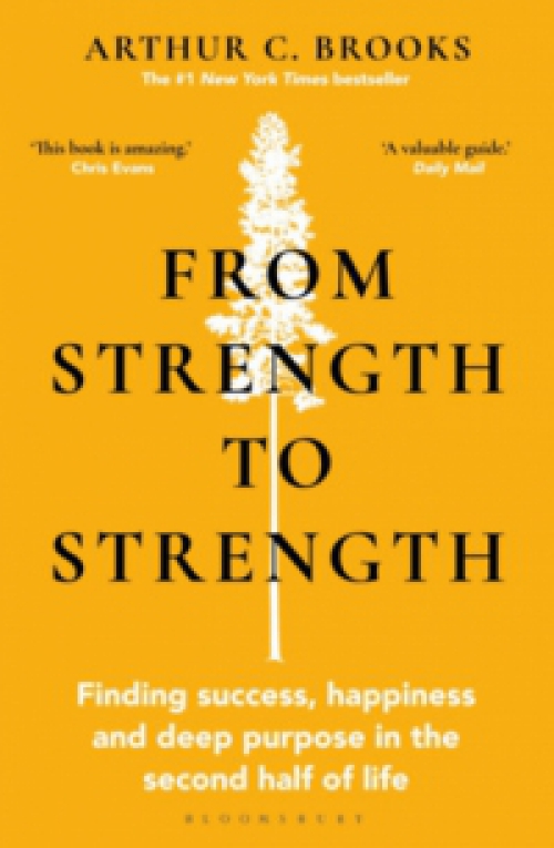 Arthur C. Brooks - From Strength to Strength