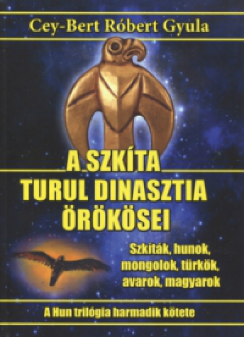 Cey-Bert Róbert Gyula - A szkíta turul dinasztia örökösei