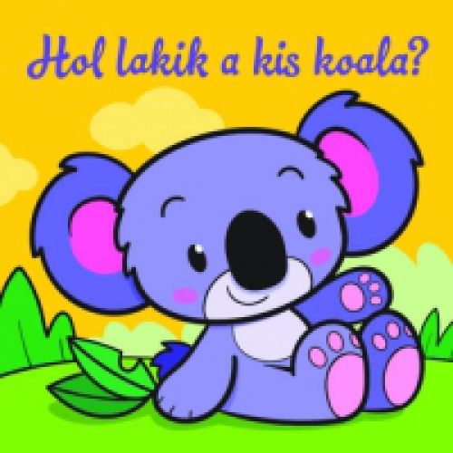  - Hol lakik a kis koala? - Állati kalandok - Szivacskönyv