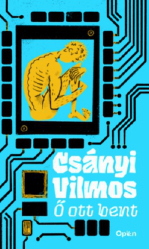 Csányi Vilmos - Ő ott bent