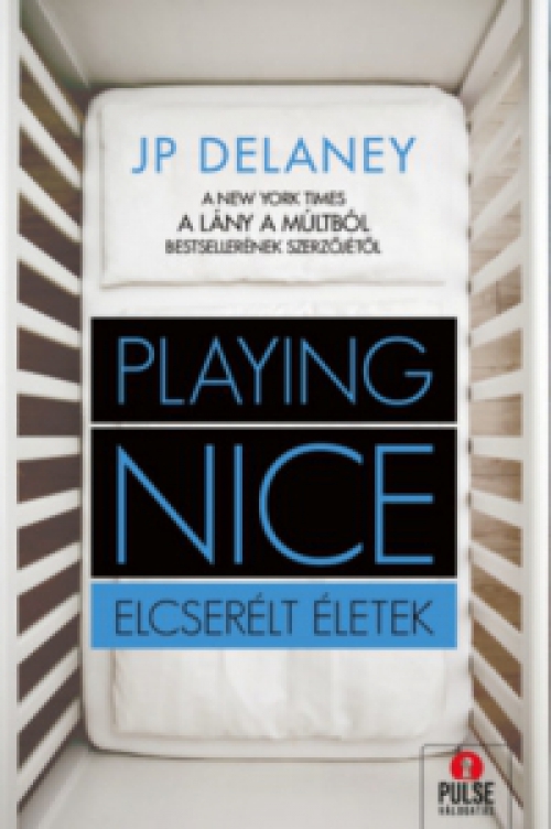 J.P. Delaney - Playing Nice - Elcserélt életek