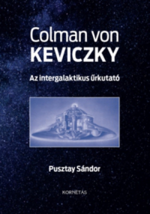 Keviczky Kálmán - Az intergalaktikus űrkutató