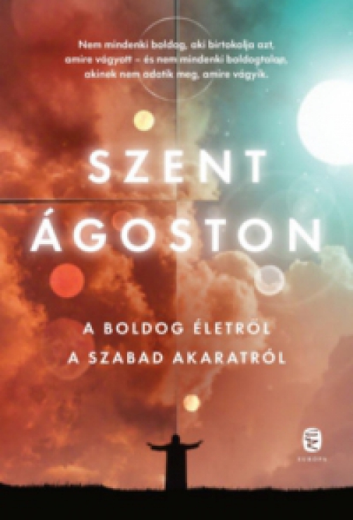 Szent Ágoston - A boldog életről - A szabad akaratról