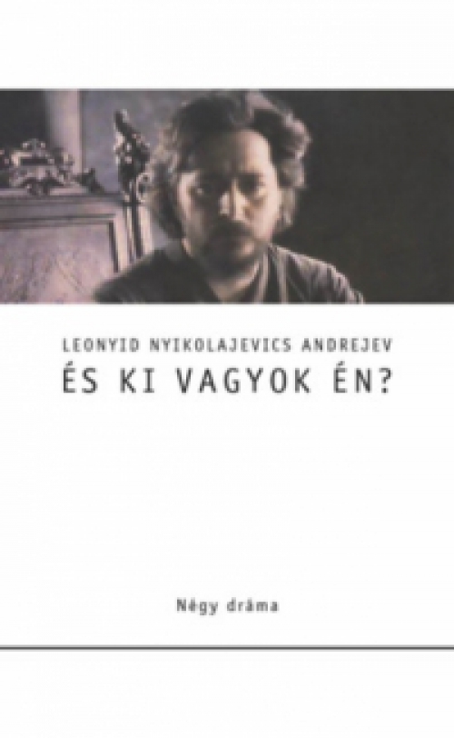 Leonyid Andrejev - És ki vagyok én?