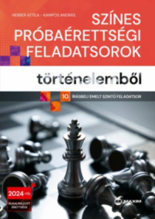 Herber Attila, Kampós András - Színes próbaérettségi feladatsorok történelemből - 10 írásbeli emelt szintű feladatsor