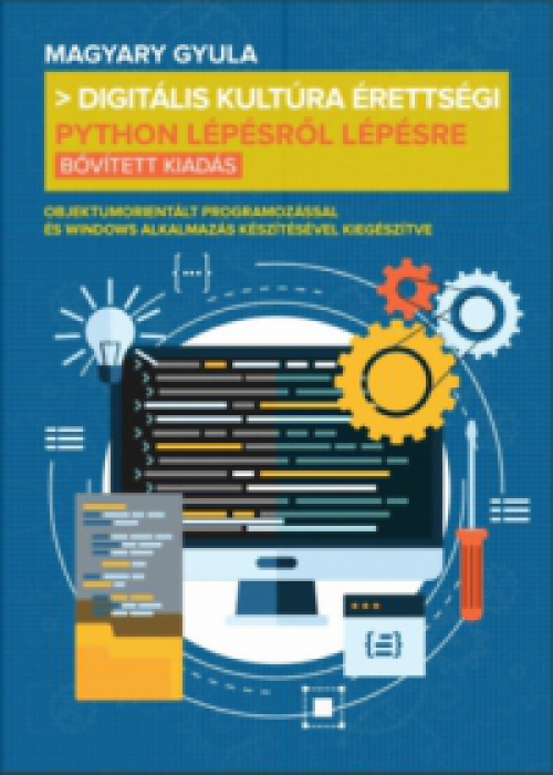 Magyary Gyula - Digitális kultúra érettségi - Python lépésről lépésre