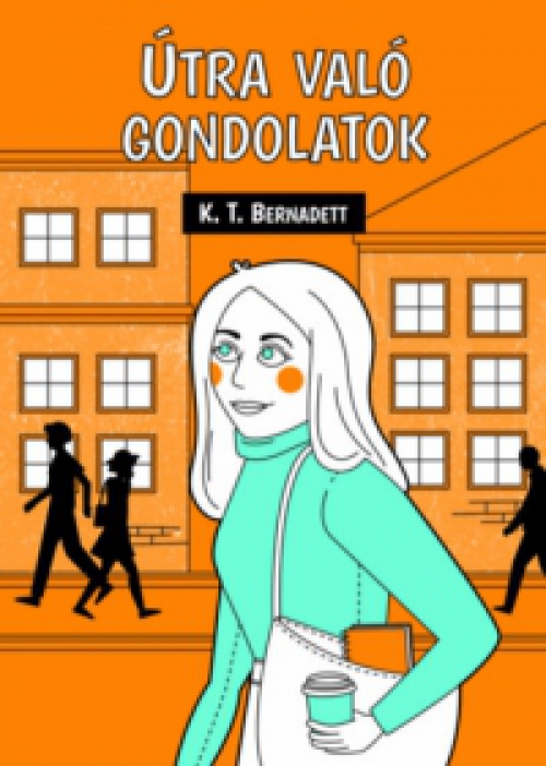 K.T. Bernadett - Útra való gondolatok