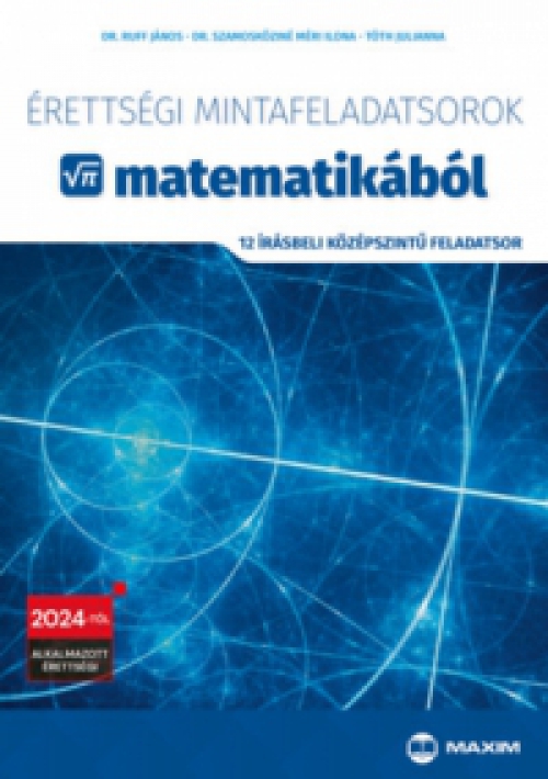 Dr. Ruff János, Dr. Szamosköziné Méri Ilona, Tóth Julianna - Érettségi mintafeladatsorok matematikából - 12 írásbeli középszintű feladatsor