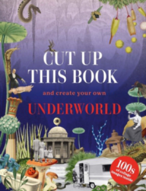 Scott, Eliza - Cut Up This Book and Create Your Own Underworld