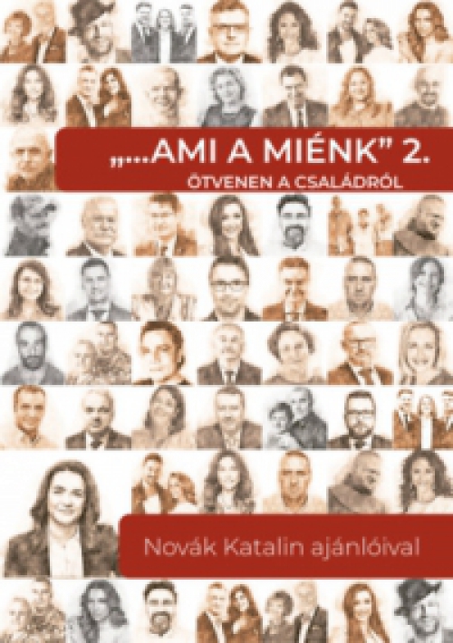  - "... ami a miénk" 2. - Ötvenen a családról