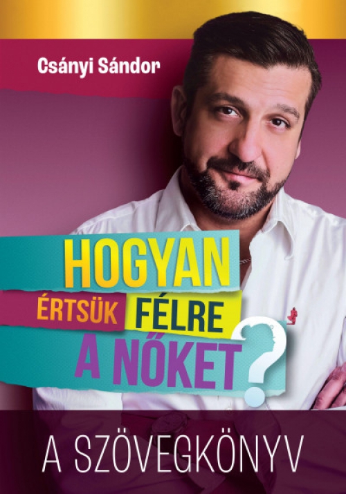 Csányi Sándor - Hogyan értsük félre a nőket?