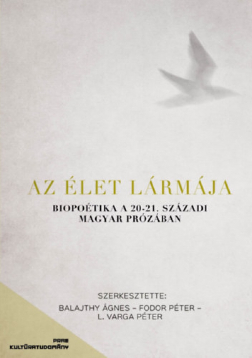 Balajthy Ágnes (szerk.), Fodor Péter (szerk.), L. Varga Péter (szerk.) - Az élet lármája