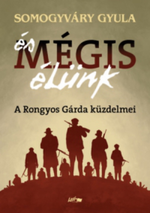 Vitéz Somogyváry Gyula - És mégis élünk