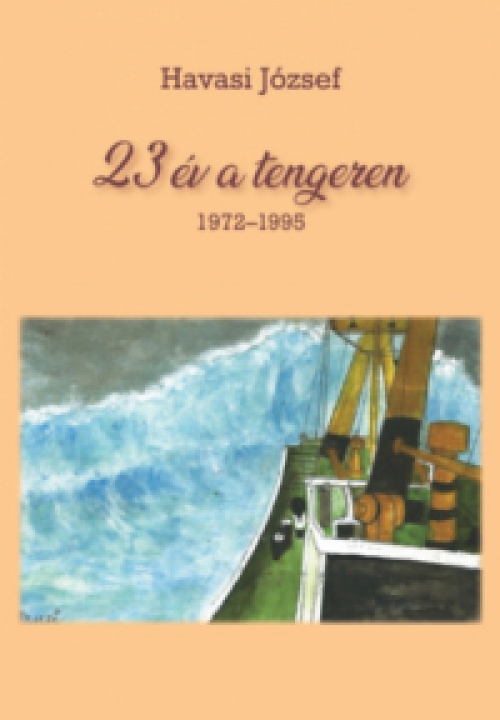 Havasi József - 23 év a tengeren 1972-1995