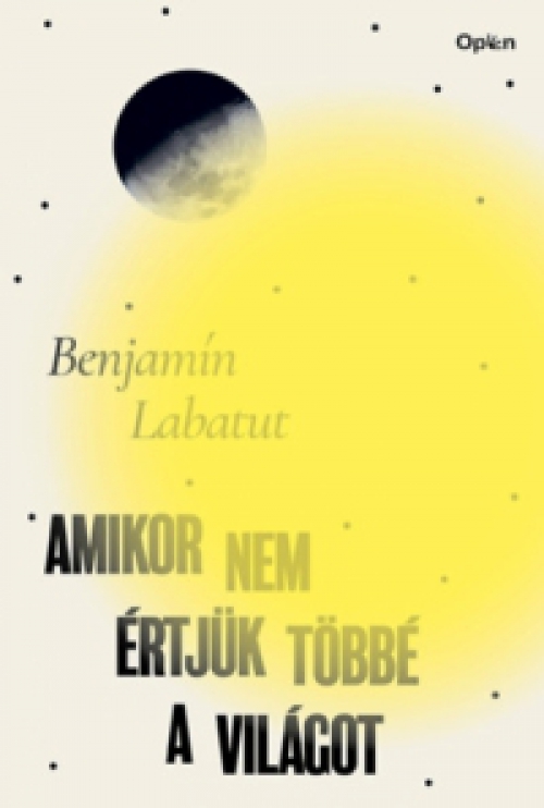 Benjamin Labatut - Amikor nem értjük többé a világot