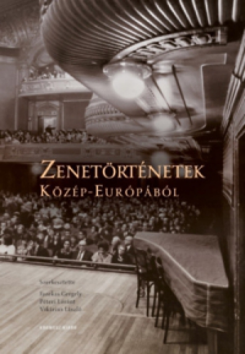 Fazekas Gergely (szerk.), Péteri Lóránt (Szerk.), Vikárius László (szerk.) - Zenetörténetek Közép-Európából