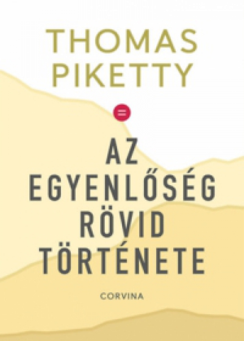 Thomas Piketty - Az egyenlőség rövid története