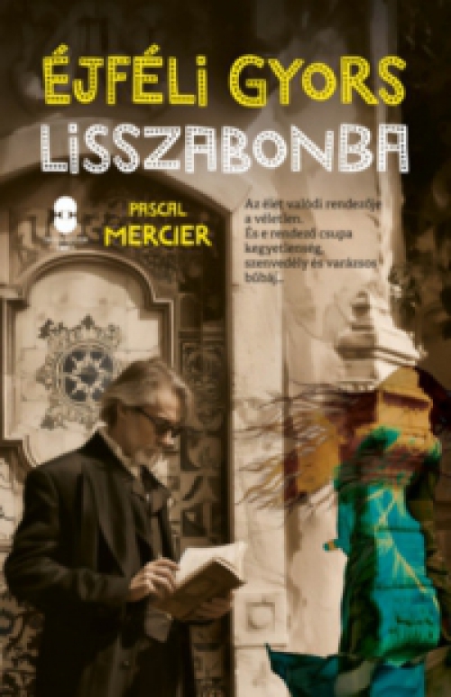 Pascal Mercier - Éjféli gyors Lisszabonban