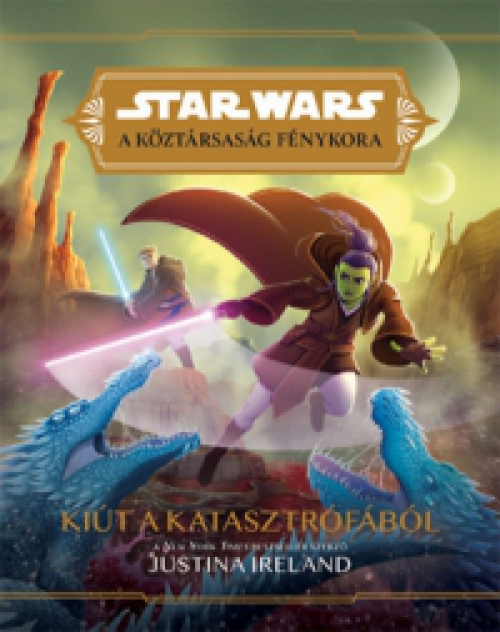 Justina Ireland - Star Wars: A köztársaság fénykora - Kiút a katasztrófából