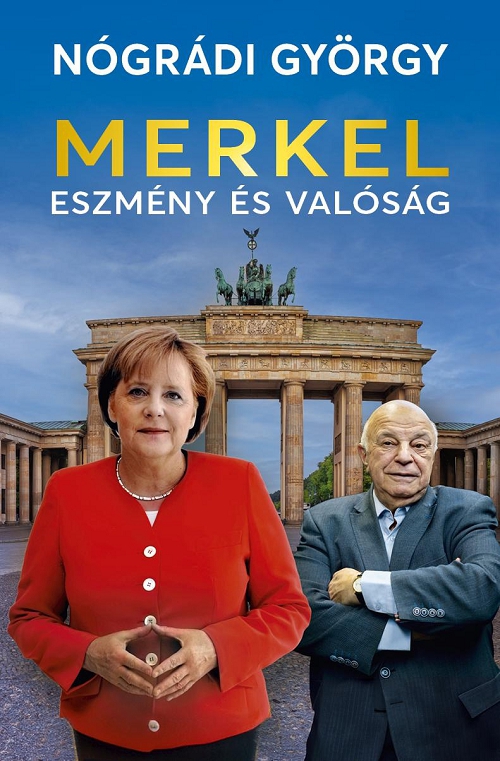 Nógrádi György - Merkel - Eszmény és valóság