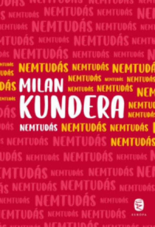 Milan Kundera - Nemtudás