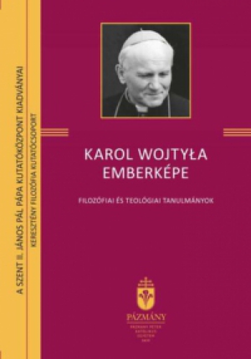 Sárkány Péter (Szerk.), Szalay Mátyás (Szerk.) - Karol Wojtyla emberképe