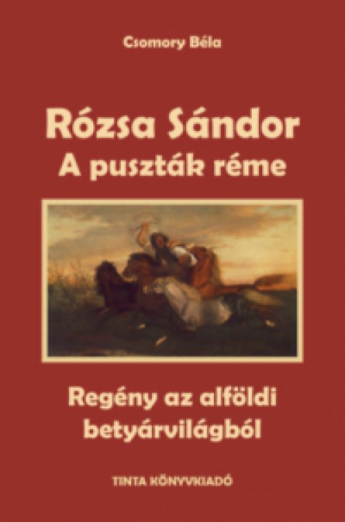 Csomory Béla - Rózsa Sándor 1. - A puszták réme