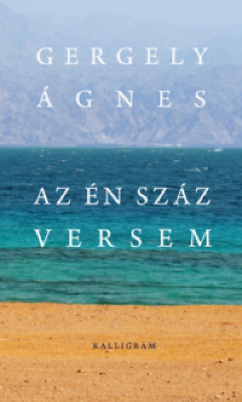 Gergely Ágnes - Az Én száz versem