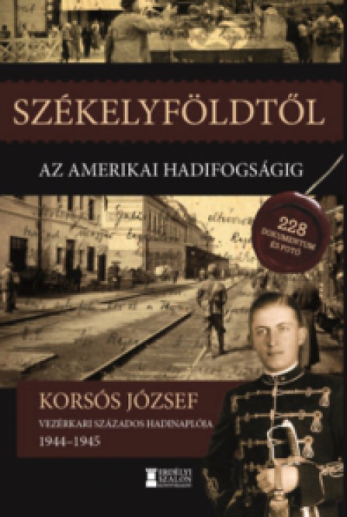 Korsós József - Székelyföldtől az amerikai hadifogságig 1944-1945