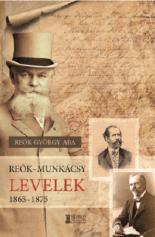 Reök György Aba - Reök-Munkácsy levelek 1865-1875