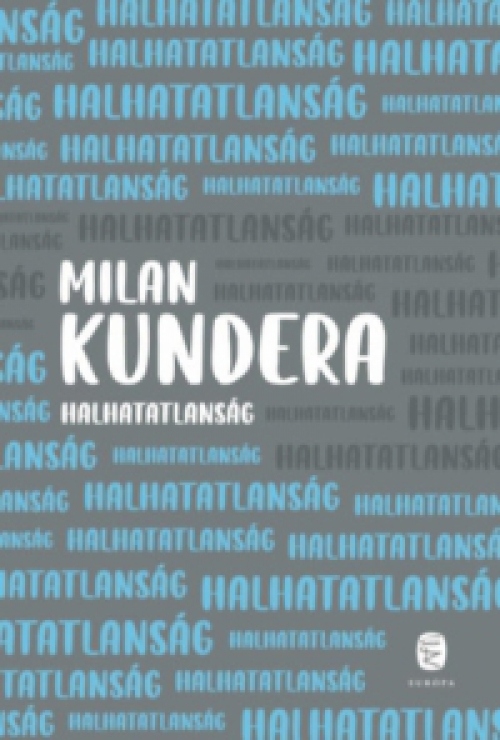 Milan Kundera - Halhatatlanság