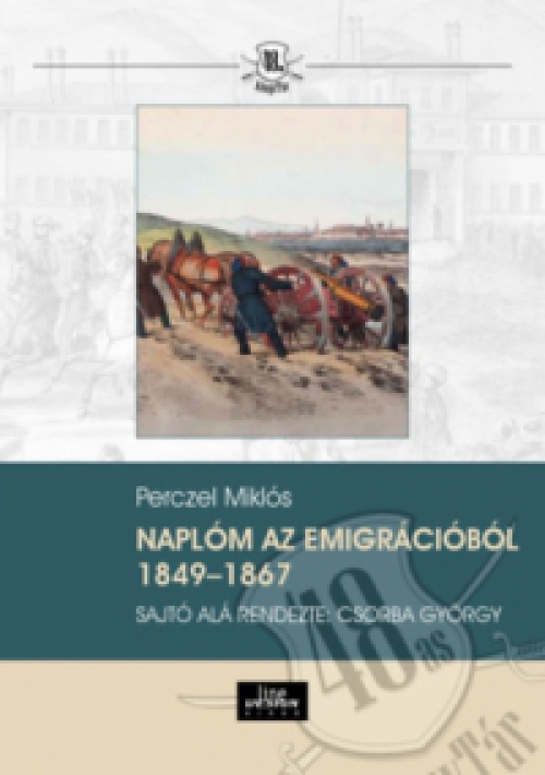 Perczel Miklós - Naplóm az emigrációból 1849-1867