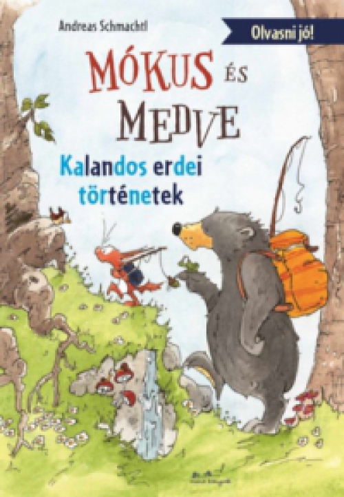 Andreas H. Schmachtl - Mókus és Medve - Kalandos erdei történetek