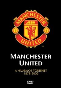 több rendező - Manchester United - A hivatalos történet 1878-2002 (DVD)