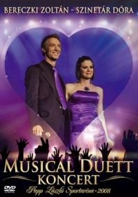 több rendező - Bereczki Zoltán, Szinetár Dóra - Musical Duett koncert (DVD)