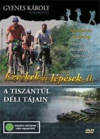 Gyenes Károly - Kerekek és lépések II. - A Tiszántúl déli tájain (DVD) *Antikvár-Kiváló állapotú*