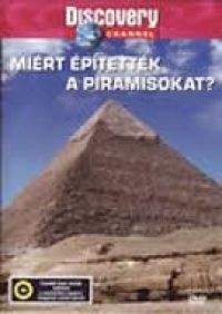  - Discovery - Miért építették a piramisokat (DVD)