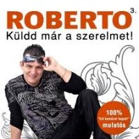 Roberto - Roberto - Küldd már a szerelmet! 3. (CD)